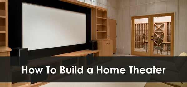 How To Build a Home Theater: A Guide